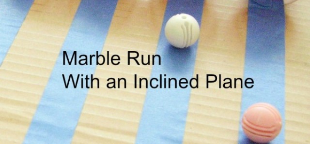 Inclined plane with marble run kids activity