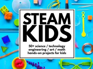 STEAM Kids 50+ Activities for Kids