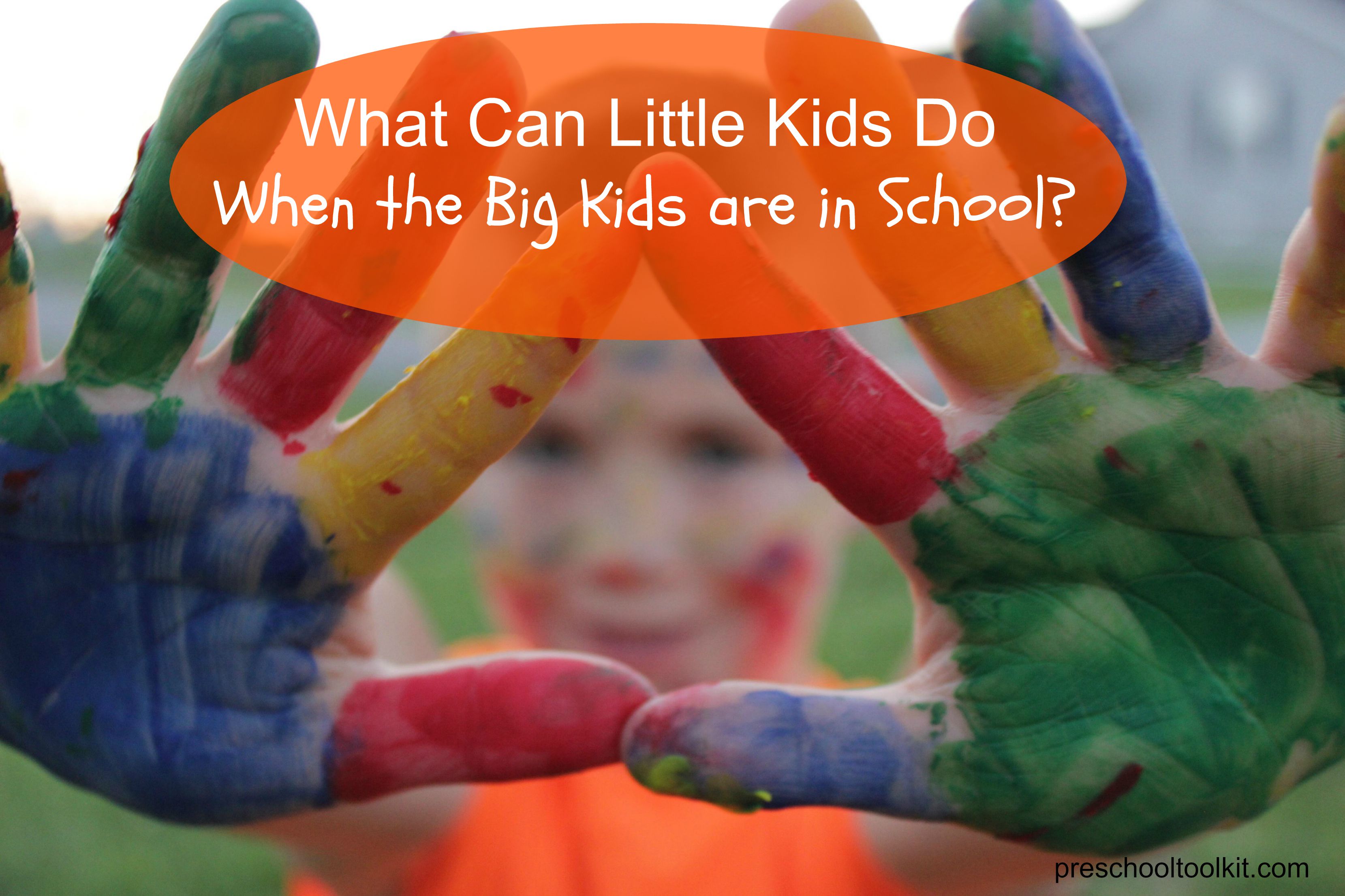 Activities for little kids when the big kids are in school
